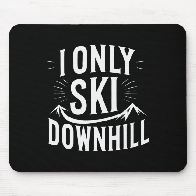 I Only Ski Downhill Funny Snowboard Quote  Mouse Mat (Front)