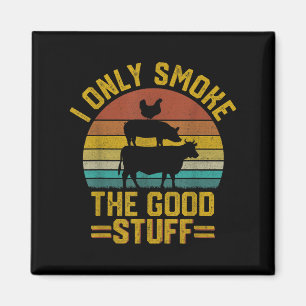I Only Smoke Good Stuff Funny Bbq T Meat Smoker Gr Magnet