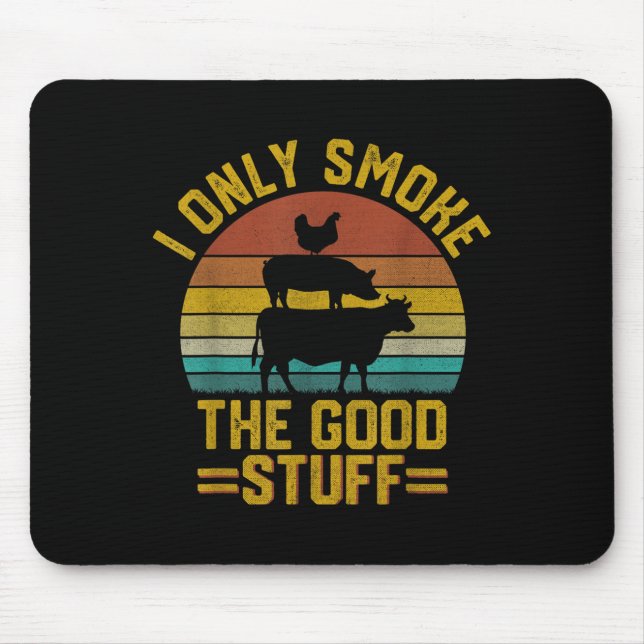 I Only Smoke Good Stuff Funny Bbq T Meat Smoker Gr Mouse Mat (Front)