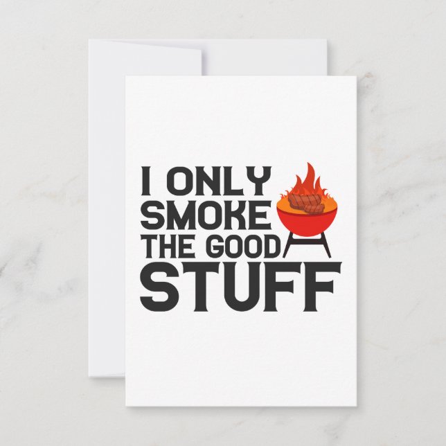 I Only Smoke The Good Stuff Bbq Barbecue Dad Gift Thank You Card (Front)