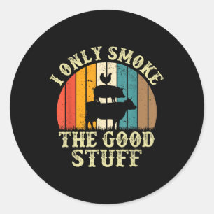 I Only Smoke The Good Stuff Bbq Barbeque Grilling Classic Round Sticker