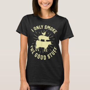 I Only Smoke The Good Stuff BBQ Barbeque Grilling  T-Shirt