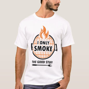 I Only Smoke The Good Stuff Funny BBQ Grilling Gif T-Shirt