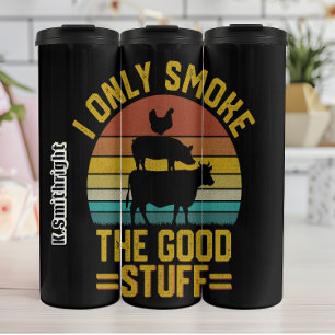 I Only Smoke The Good Stuff Thermal Tumbler