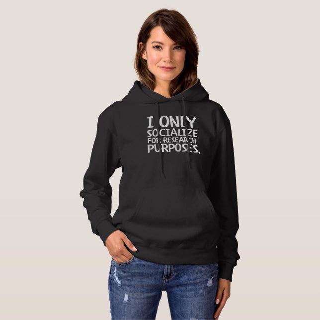 I Only Socialise for Research Hoodie (Front Full)