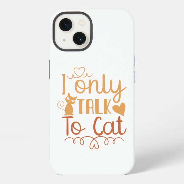 I Only Talk to Cat iPhone Case (Back)