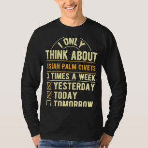I Only Think About Asian Palm Civets  Toddy Cat Hu T-Shirt