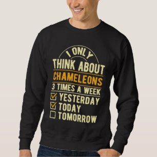 I Only Think About Chameleons Lizard Humor Reptil Sweatshirt