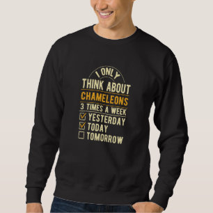 I Only Think About Chameleons Lizard Humor Reptile Sweatshirt