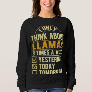 I Only Think About Llamas Alpaca Humour Llama Sweatshirt