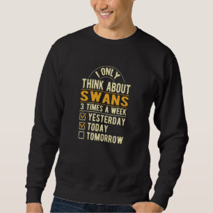 I Only Think About Swans Bird Humor Goose Sweatshirt