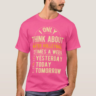 I Only Think About Water Volleyball Funny Pool Vol T-Shirt