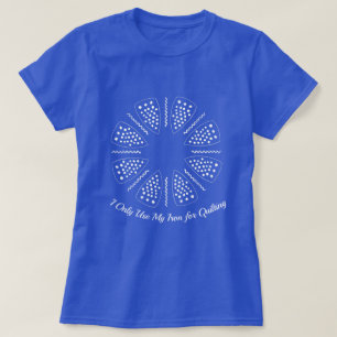 I Only Use My Iron For Quilting T-Shirt