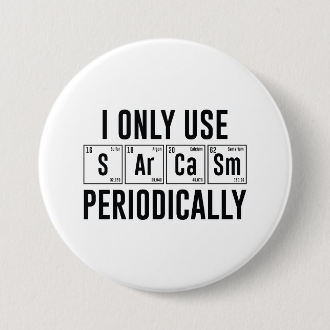 I Only Use Sarcasm Periodically 7.5 Cm Round Badge (Front)