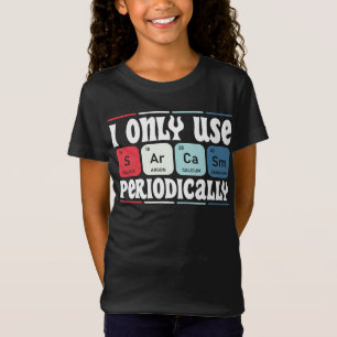 I Only Use Sarcasm Periodically Cool Science Quote T-Shirt