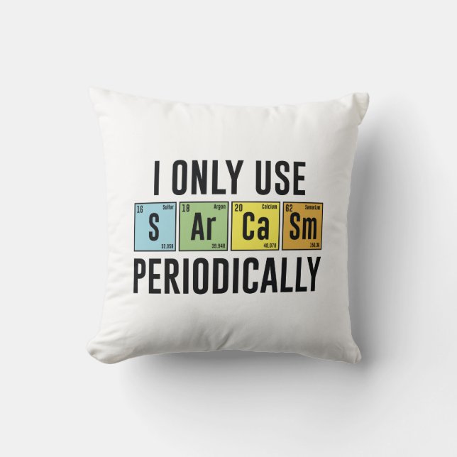 I Only Use Sarcasm Periodically Cushion (Front)