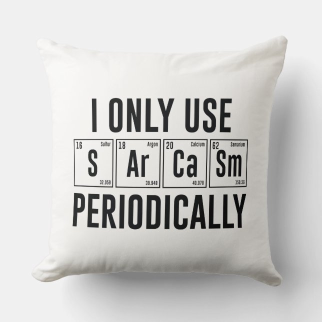 I Only Use Sarcasm Periodically Cushion (Front)