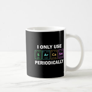 I Only Use Sarcasm Periodically Funny Chemistry St Coffee Mug