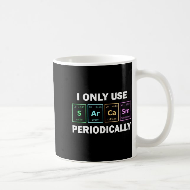 I Only Use Sarcasm Periodically Funny Chemistry St Coffee Mug (Right)