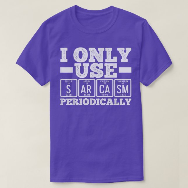 I Only Use Sarcasm Periodically Humour Science Ner T-Shirt (Design Front)