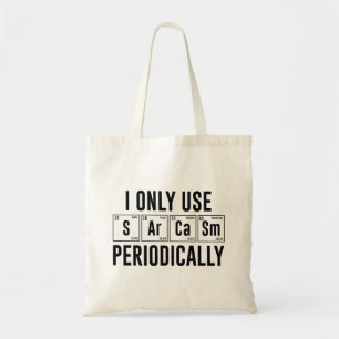 I Only Use Sarcasm Periodically Tote Bag
