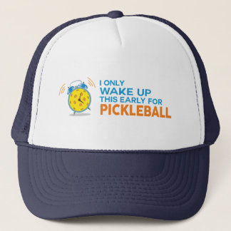 "I Only Wake Up This Early For Pickleball" Hat