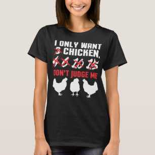I Only Want 3 Chickens Funny Chicken Farmer design T-Shirt