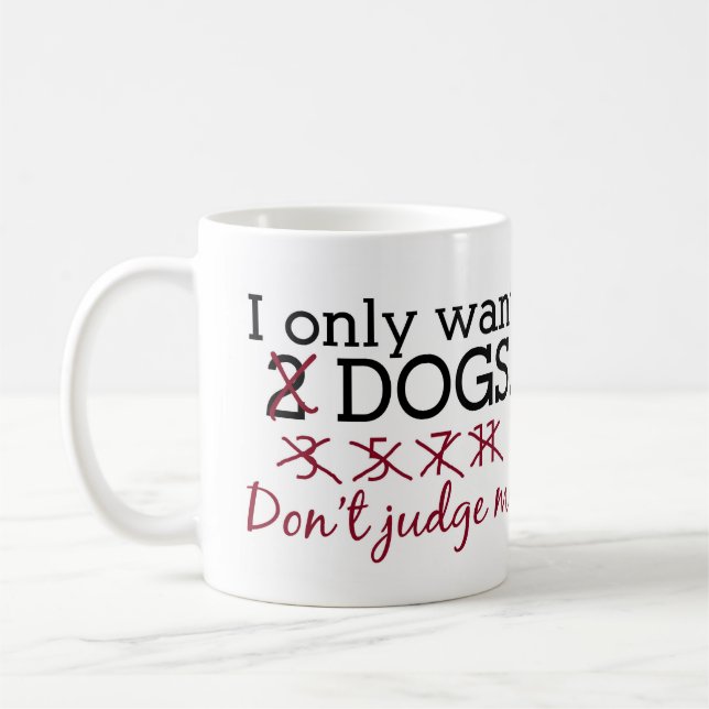 I Only Want Dogs Mug (Left)