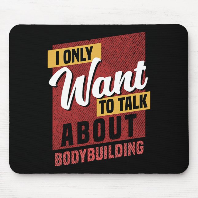 I Only Want To Talk About Bodybuilding Knowledge  Mouse Mat (Front)