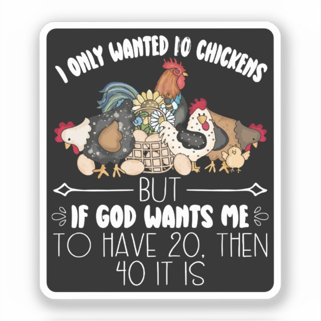 I Only Wanted 10 Chickens - Funny Chickens Lovers  (Front)