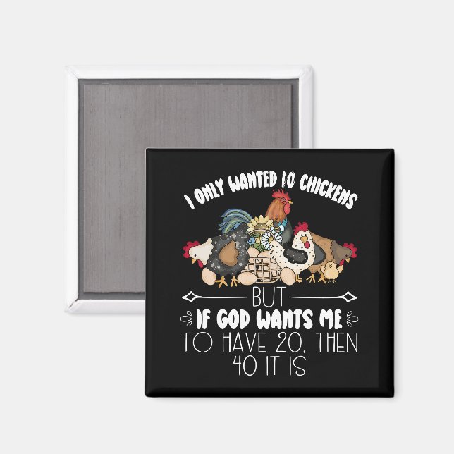 I Only Wanted 10 Chickens - Funny Chickens Lovers  Magnet (Front/Back)