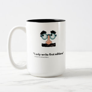 I only write first editions. Groucho Marx Two-Tone Coffee Mug