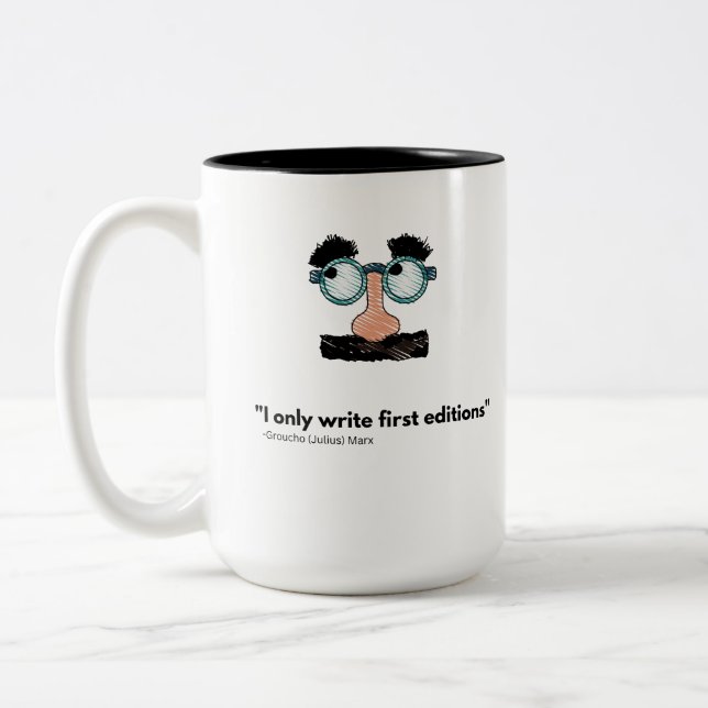 I only write first editions. Groucho Marx Two-Tone Coffee Mug (Left)