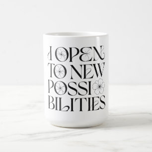 I Open to New Possibilities Floral Affirmation Coffee Mug