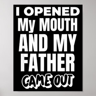 I Opened My Mouth And My Father Came Out Funny Hum Poster