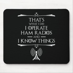 I Operate Ham Radios And I Know Things Mouse Mat
