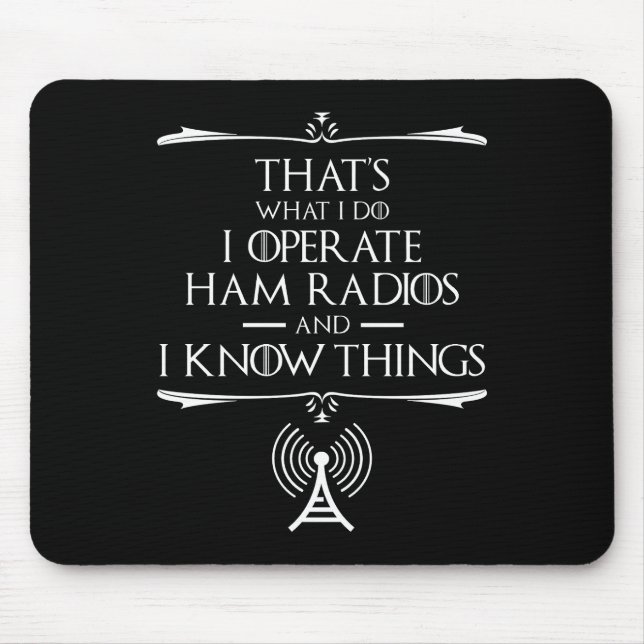 I Operate Ham Radios And I Know Things Mouse Mat (Front)