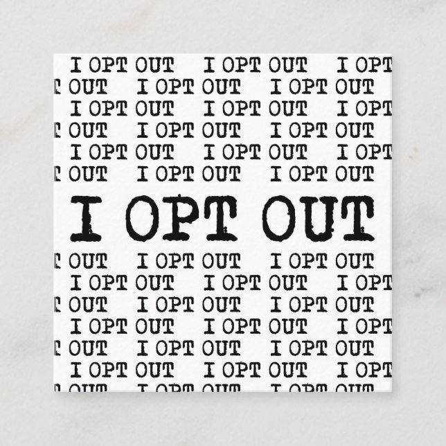 I OPT OUT T-Shirt Square Business Card (Front)
