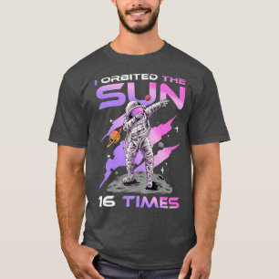 I Orbited The Sun 16 Times, 16th Birthday Astronau T-Shirt
