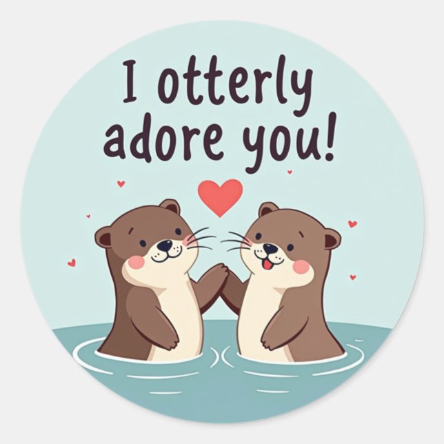 "I Otterly Adore You!" Sweet Otter Love  Classic Round Sticker (Front)