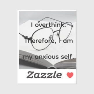I overthink