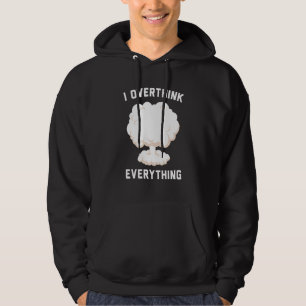 I Overthink Everything Hoodie