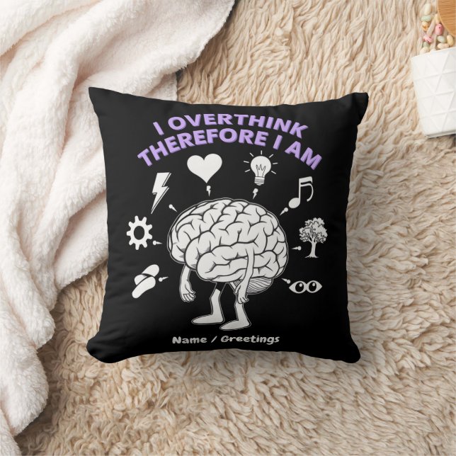 I Overthink Therefore I Am A Funny Take Custom Cushion (Blanket)