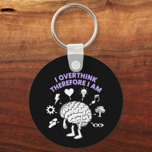 I Overthink Therefore I Am A Funny Take Custom Key Ring