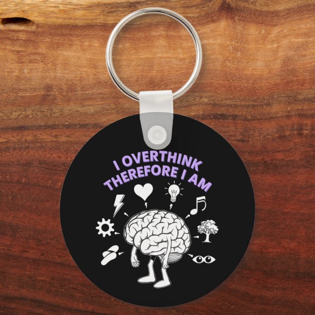I Overthink Therefore I Am A Funny Take Custom Key Ring (Front)