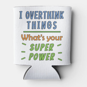 I Overthink Things Can Cooler