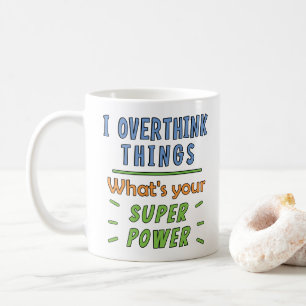 I Overthink Things Coffee Mug