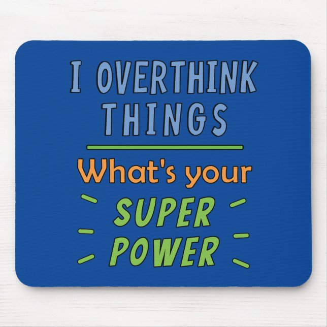 I Overthink Things Mouse Mat (Front)