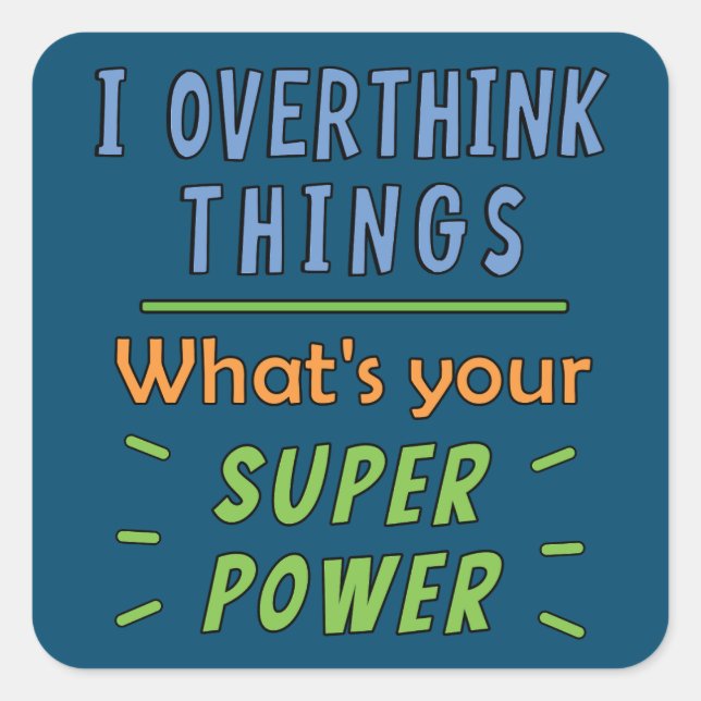  I Overthink Things  Square Sticker (Front)