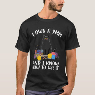 I Own A 9MM and I Know How to Use It Crochet Cat T-Shirt